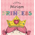Today Miriam Will Be a Princess