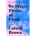We Pretty Pieces of Flesh