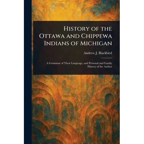 History of the Ottawa and Chippewa Indians of Michigan