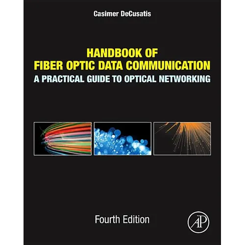 Handbook of Fiber Optic Data Communication: A Practical Guide to Optical Networking