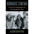 Nomadic Cinema: A Cultural Geography of the Expedition Film