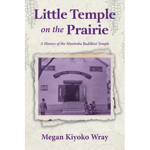 Little Temple on the Prairie: A History of the Manitoba Buddhist Temple