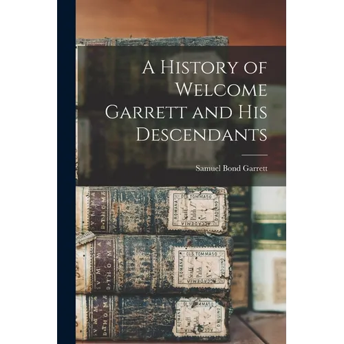 A History of Welcome Garrett and His Descendants