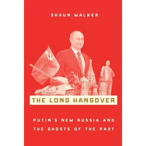 The Long Hangover: Putin's New Russia and the Ghosts of the Past