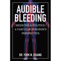 Audible Bleeding: Medicine & Politics: A Vascular Surgeon's Perspective