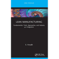Lean Manufacturing: Fundamentals, Tools, Approaches, and Industry 4.0 Integration