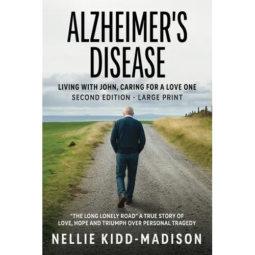 Alzheimer's Disease: Living with John, Caring for a Love One