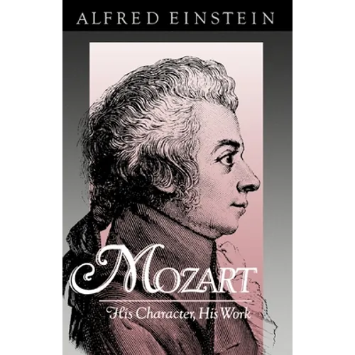 Mozart: His Character, His Work