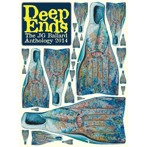 Deep Ends: The J.G. Ballard Anthology 2014