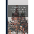 I Speak For The Silent Prisoners Of The Soviets