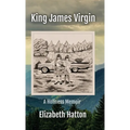 King James Virgin: A Holiness Memoir