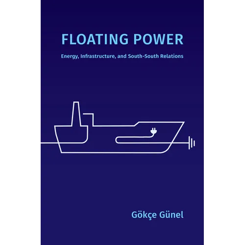 Floating Power: Energy, Infrastructure, and South-South Relations