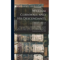 William Cornwall and His Descendants: a Genealogical History of the Family of William Cornwall, One of the Puritan Founders of New England, Who Came t