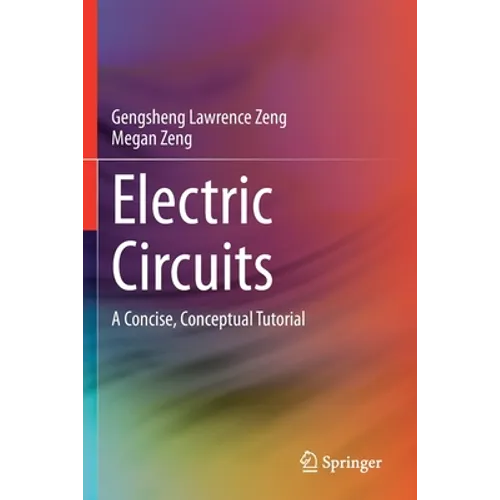 Electric Circuits: A Concise, Conceptual Tutorial