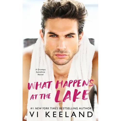 What Happens at the Lake: A Grumpy Sunshine Novel