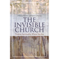 The Invisible Church: Finding Spirituality Where You Are