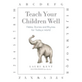 Teach Your Children Well: Fables, Stories and Rhymes for Today's World