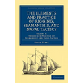 The Elements and Practice of Rigging, Seamanship, and Naval Tactics