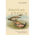 American Ethics: An Introduction to Pragmatist Moral Philosophy