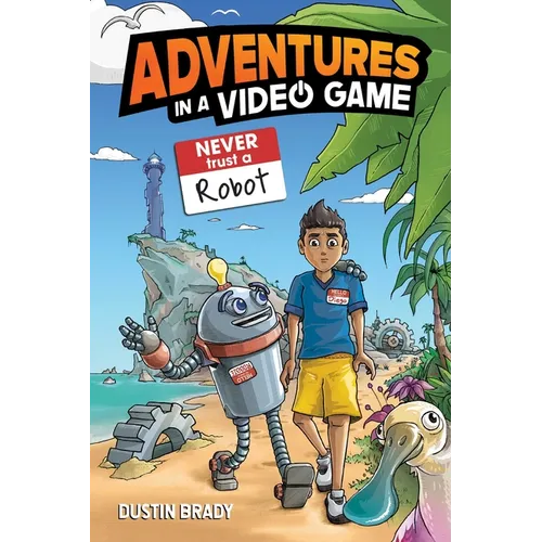 Adventures in a Video Game: Never Trust a Robot Volume 3