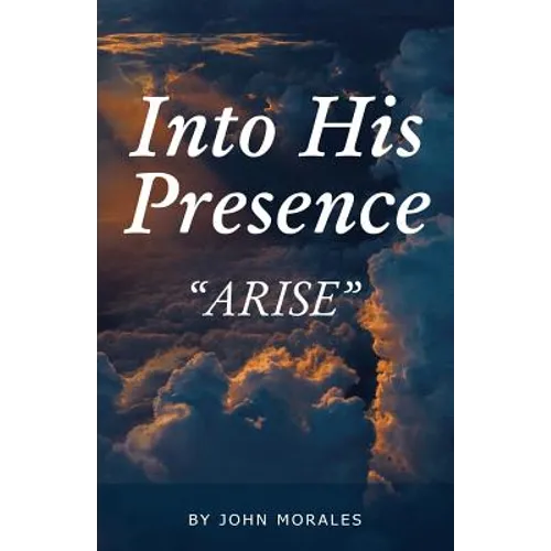 Into His Presence: "Arise"