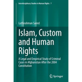 Islam, Custom and Human Rights: A Legal and Empirical Study of Criminal Cases in Afghanistan After the 2004 Constitution