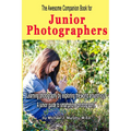 The Awesome Companion Book for Junior Photographers