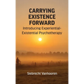 Carrying Existence Forward: Introducing Experiential-Existential Psychotherapy