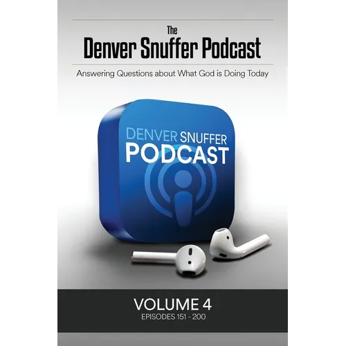 The Denver Snuffer Podcast Volume 4: 2022-2024
