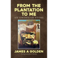 From the Plantation to Me an American Story
