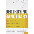 Destroying Sanctuary: The Crisis in Human Service Delivery Systems