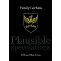 Family Gorham Plausible Speculations