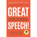 Great Speech!: A Simple & Proven Blueprint to Crafting Keynotes & Signature Talks