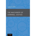 The Machinery of Criminal Justice