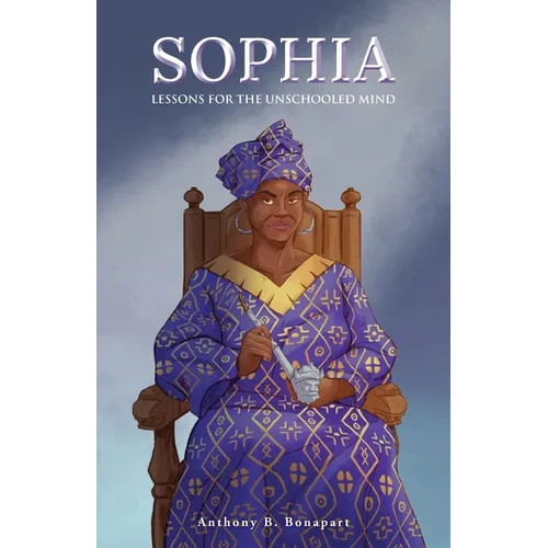 Sophia: Lessons for the Unschooled Mind
