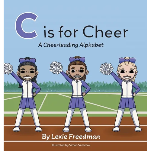 C is for Cheer: A Cheerleading Alphabet