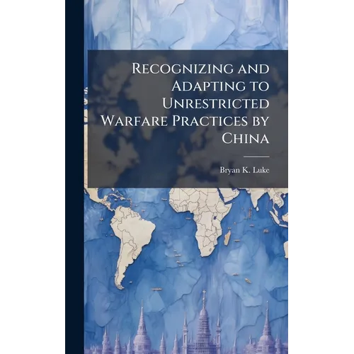 Recognizing and Adapting to Unrestricted Warfare Practices by China
