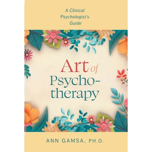 Art of Psychotherapy: A Clinical Psychologist's Guide
