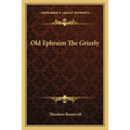 Old Ephraim The Grizzly