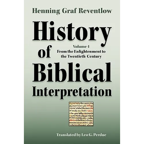 History of Biblical Interpretation, Vol. 4: From the Enlightenment to the Twentieth Century