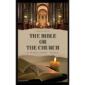 The Bible or the Church: Annotated Edition