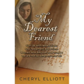 My Dearest Friend: Curl Up With Letters From Old Testament Bible-time Women and Discover How Maybe we are not so Different After All!