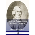 Life of Governor Samuel Ward