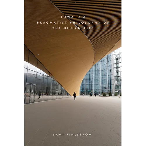 Toward a Pragmatist Philosophy of the Humanities