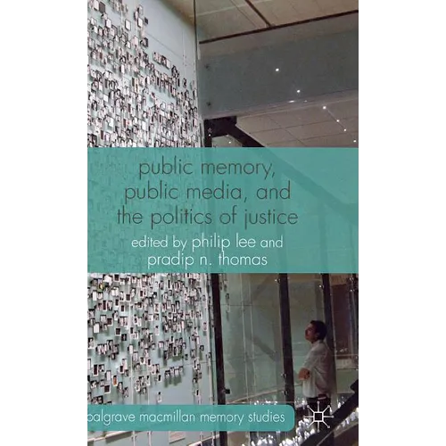 Public Memory, Public Media, and the Politics of Justice