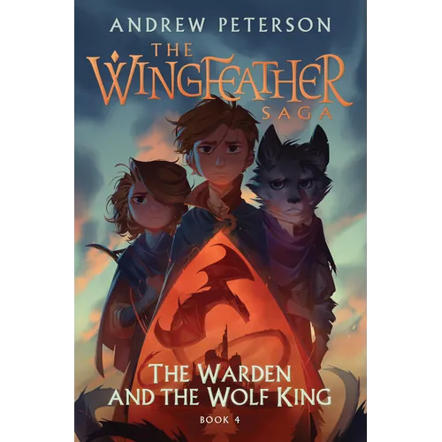 The Warden and the Wolf King: The Wingfeather Saga Book 4