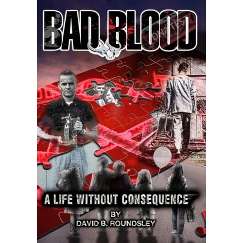 Bad Blood: A Life Without Consequence