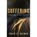 Suffering: Its Meaning for the Spirit-Filled Life