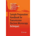 Sample Preparation Handbook for Transmission Electron Microscopy: Techniques