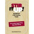 Stir It Up!: Stay Relevant: A Self-Coaching Parable